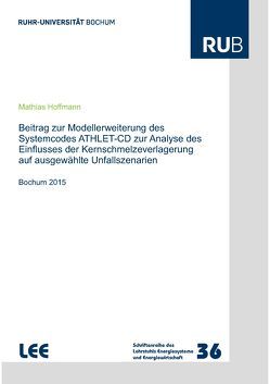 Beitrag zur Modellerweiterung des Systemcodes ATHLET-CD zur Analyse des Einflusses der Kernschmelzeverlagerung auf ausgewählte Unfallszenarien von Hoffmann,  Mathias