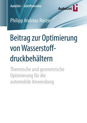Beitrag zur Optimierung von Wasserstoffdruckbehältern von Rosen,  Philipp Andreas