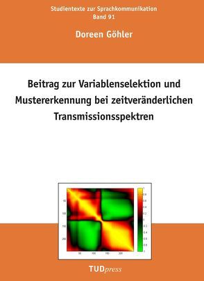 Beitrag zur Variablenselektion und Mustererkennung bei zeitveränderlichen Transmissionsspektren von Göhler,  Doreen