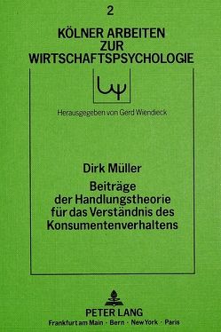 Beiträge der Handlungstheorie für das Verständnis des Konsumentenverhaltens von Müller,  Dirk