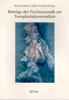 Beiträge der Psychosomatik zur Transplantationsmedizin von Johann,  Bernd, Teichel,  Ulrich