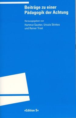 Beiträge zu einer Pädagogik der Achtung von Sautter,  Hartmut, Stinkes,  Ursula, Trost,  Rainer