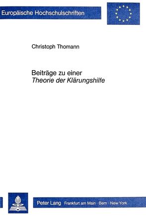 Beiträge zu einer Theorie der Klärungshilfe von Thomann,  Christoph