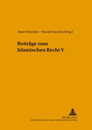Beiträge zum Islamischen Recht V von Hanstein,  Thoralf, Schneider,  Irene