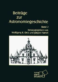 Beiträge zur Astronomiegeschichte / Beiträge zur Astronomiegeschichte von Dick,  Wolfgang R, Duerbeck,  Hilmar W, Hamel,  Jürgen