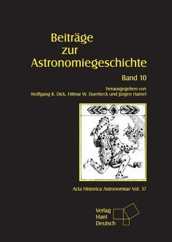 Beiträge zur Astronomiegeschichte von Dick,  Wolfgang R, Duerbeck,  Hilmar W, Hamel,  Jürgen