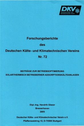Beiträge zur Betriebsoptimierung solarthermische betriebener Adsorptionskälteanlagen von Glaser,  Hendrik