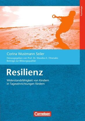 Beiträge zur Bildungsqualität / Resilienz (8. Auflage) von Fthenakis,  Wassilios E., Wustmann Seiler,  Corina