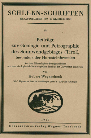 Beiträge zur Geologie und Petrographie des Sonnwendgebirges (Tirol), besonders der Hornsteinbreccien von Weynschenk,  Robert