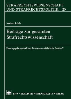 Beiträge zur gesamten Strafrechtswissenschaft von Bemmann,  Günter, Schulz,  Joachim, Zwiehoff,  Gabriele