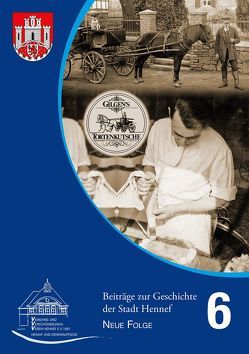 Beiträge zur Geschichte der Stadt Hennef – Neue Folge – Band 6 von Fischer,  Helmut, Heiligers,  Markus, Rupprath,  Gisela