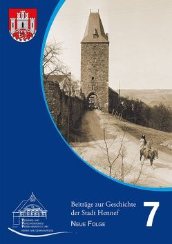 Beiträge zur Geschichte der Stadt Hennef – Neue Folge – Band 7 von Fischer,  Helmut, Heiligers,  Markus, Rupprath,  Gisela