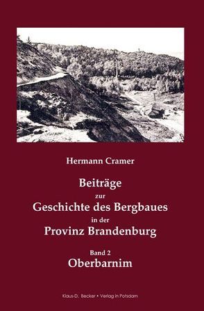 Beiträge zur Geschichte des Bergbaues in der Provinz Brandenburg. von Cramer,  Hermann