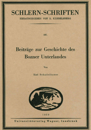 Beiträge zur Geschichte des Bozner Unterlandes von Schadelbauer,  Karl