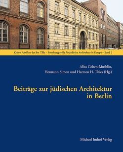 Beiträge zur jüdischen Architektur in Berlin von Cohen-Mushlin,  Aliza, Gauding,  Daniela, Herbarth,  Ingolf, Simon,  Hermann, Thies,  Harmen