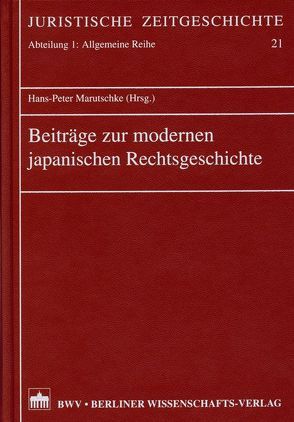 Beiträge zur modernen japanischen Rechtsgeschichte von Marutschke,  Hans P