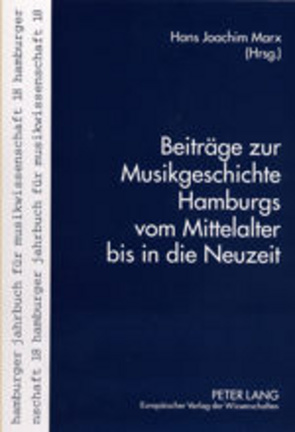 Beiträge zur Musikgeschichte Hamburgs vom Mittelalter bis in die Neuzeit von Marx,  Hans Joachim