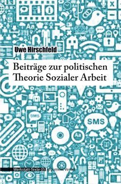 Beiträge zur politischen Theorie Sozialer Arbeit von Hirschfeld,  Uwe