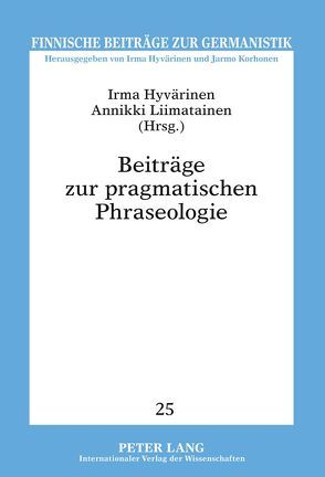 Beiträge zur pragmatischen Phraseologie von Hyvärinen,  Irma, Liimatainen,  Annikki