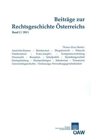 Beiträge zur Rechtsgeschichte Österreichs Band 2/2011 von Bernold,  Katharina, Olechowski,  Thomas, Ortlieb,  Eva, Schmetterer,  Christoph, Staudigl-Ciechowicz,  Kamila