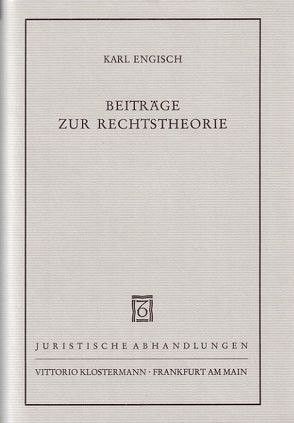 Beiträge zur Rechtstheorie von Böckelmann,  Paul, Engisch,  Karl, Kaufmann,  Arthur, Klug,  Ulrich