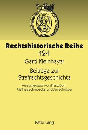 Beiträge zur Strafrechtsgeschichte von Dorn,  Franz, Schmoeckel,  Mathias, Schröder,  Jan