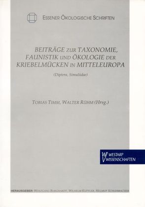 Beiträge zur Taxonomie, Faunistik und Ökologie der Kriebelmücken in Mitteleuropa (Diptera, Simuliidae) von Burghardt,  Wolfgang, Kuttler,  Wilhelm, Rühm,  Walter, Schuhmacher,  Helmut, Timm,  Tobias