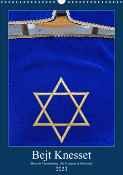 Bejt Knesset. Haus der Versammlung. Die Synagoge in Darmstadt (Wandkalender 2023 DIN A3 hoch) von Vorndran,  Hans-Georg
