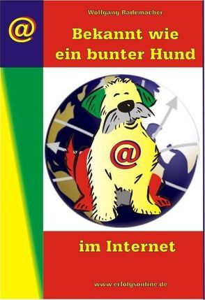 Bekannt wie ein bunter Hund im Internet von Rademacher,  Wolfgang