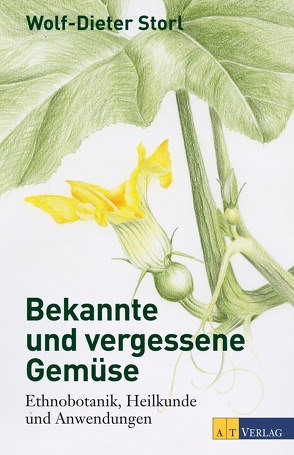 Bekannte und vergessene Gemüse Neuausgabe von Hanneder,  Barbara, Storl,  Wolf-Dieter