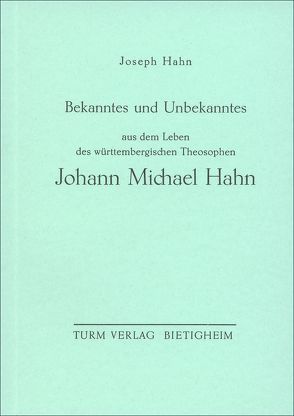 Bekanntes und Unbekanntes aus dem Leben des Württembergischen Theosophen Johann Michael Hahn von Hahn,  Joseph