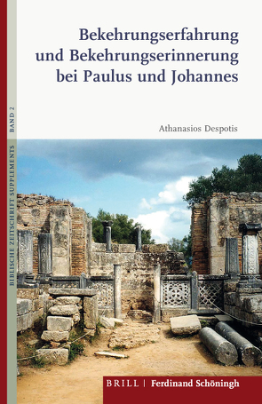 Bekehrungserfahrung und Bekehrungserinnerung bei Paulus und Johannes von Despotis,  Athanasios