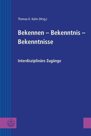 Bekennen – Bekenntnis – Bekenntnisse von Gruner,  Marita, Kuhn,  Thomas K., Würkert,  Reinhart