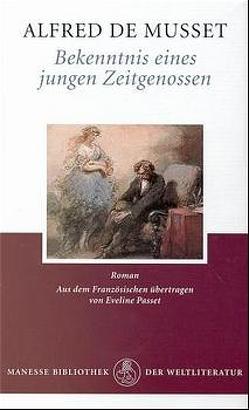 Bekenntnis eines jungen Zeitgenossen von Guignard,  Elise, Musset,  Alfred de, Passet,  Eveline