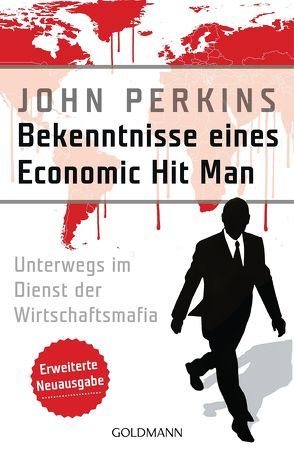 Bekenntnisse eines Economic Hit Man – erweiterte Neuausgabe von Freundl,  Hans, Perkins,  John, Schlatterer,  Heike