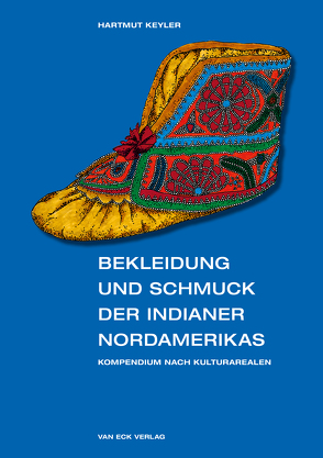 Bekleidung und Schmuck der Indianer Nordamerikas von Keyler,  Hartmut
