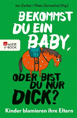 Bekommst du ein Baby, oder bist du nur dick? von Zerbst,  Jan, Zernechel,  Peter