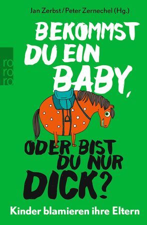 Bekommst du ein Baby, oder bist du nur dick? von Zerbst,  Jan, Zernechel,  Peter