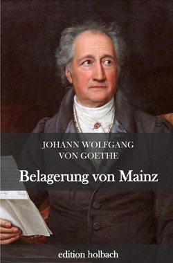 Belagerung von Mainz von von Goethe,  Johann Wolfgang