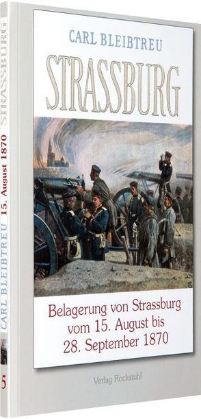 Belagerung von Strassburg 15. August bis zum 28. September 1870 von Bleibtreu,  Carl, Speyer,  Christian