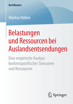 Belastungen und Ressourcen bei Auslandsentsendungen von Hoben,  Markus