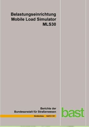 Belastungseinrichtung Mobile Load Simulator MLS30 Sensorik zur Beanspruchungsdetektion im ersten gemeinsamen Versuchsbetrieb von Golkowski,  G., Rabe,  R., Scherkenbach,  M., Wacker,  B.