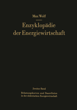 Belastungskurven und Dauerlinien in der elektrischen Energiewirtschaft von Junge,  Hellmuth, Wolf,  Max