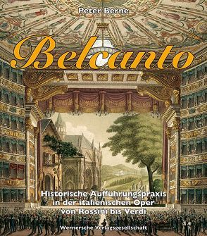 BELCANTO – Historische Aufführungspraxis in der italienischen Oper von Rossini bis Verdi von Berne,  Peter