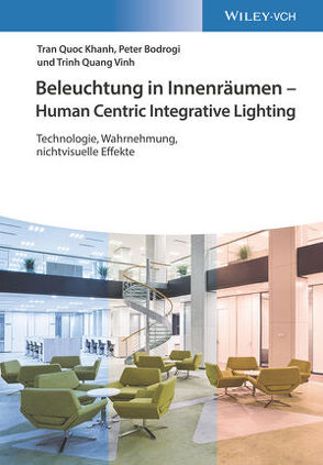 Beleuchtung in Innenräumen – Human Centric Integrative Lighting von Bodrogi,  Peter, Khanh,  Tran Quoc, Vinh,  Trinh Quang