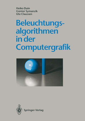 Beleuchtungsalgorithmen in der Computergrafik von Claussen,  Ute, Duin,  Heiko, Symanzik,  Günter