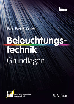 Beleuchtungstechnik von Baer,  Roland, Barfuß,  Meike, LiTG,  Deutsche Lichtechnik Gesellschaft e.V., Seifert,  Dirk