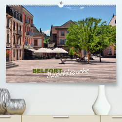 Belfort – Ansichtssache (Premium, hochwertiger DIN A2 Wandkalender 2021, Kunstdruck in Hochglanz) von Bartruff,  Thomas