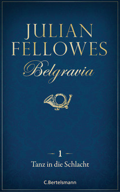 Belgravia (1) – Tanz in die Schlacht von Fellowes,  Julian