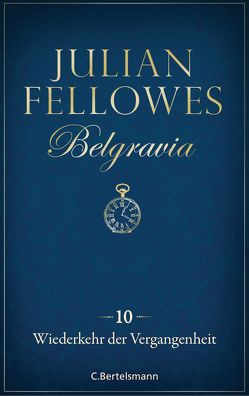 Belgravia (10) – Wiederkehr der Vergangenheit von Fellowes,  Julian